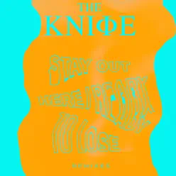 Ready To Lose / Stay Out Here (Remixes) - The Knife