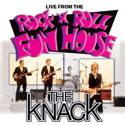 Live from the Rock 'N' Roll Fun House - The Knack