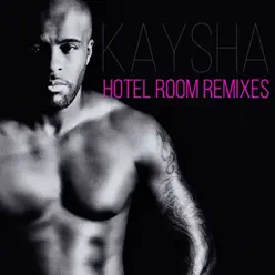 Hotel Room (Remixes) - Single - Kaysha Hotel Room (Remixes) - Single - Kaysha