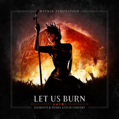 Let Us Burn - Elements & Hydra Live in Concert - Within Temptation