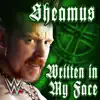 Stream & download WWE: Written in My Face (Sheamus)