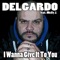 I Wanna Give It to You (feat. Melly J.) - Delgardo lyrics