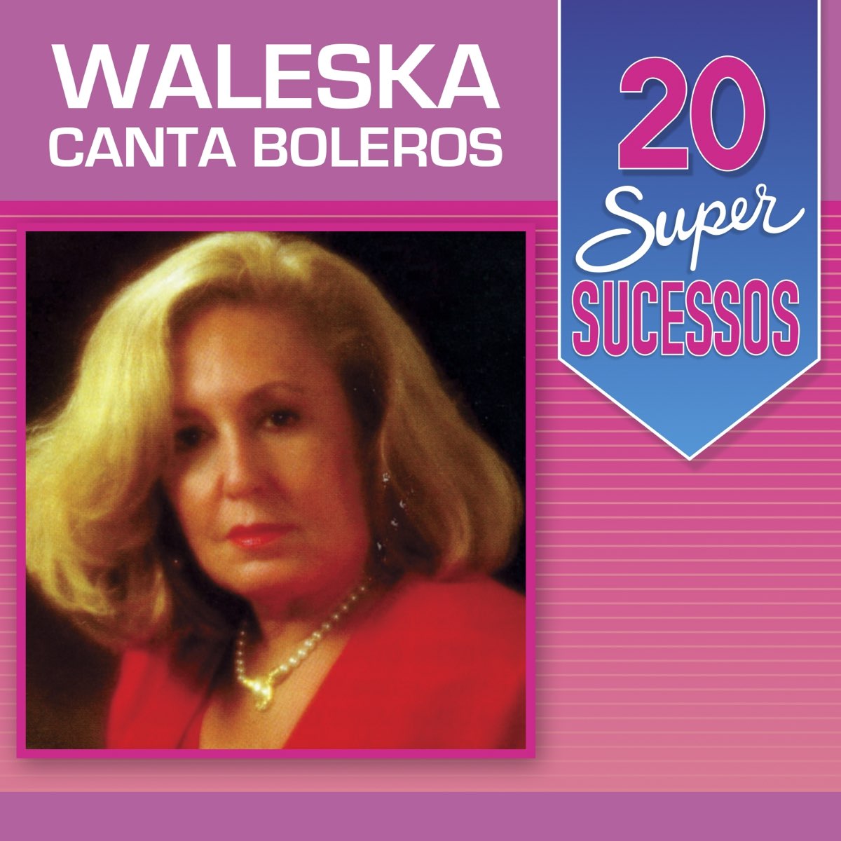 ‎20 Super Sucessos (Waleska Canta Boleros) de Waleska en Apple Music