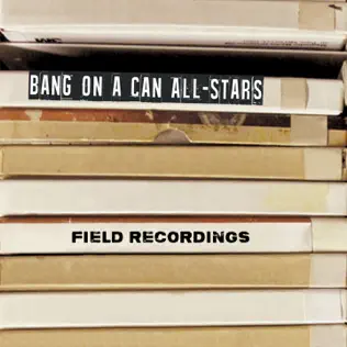 ladda ner album Bang On A Can AllStars - Field Recordings