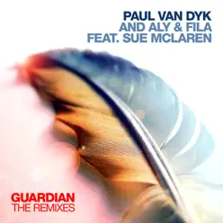 Guardian (The Remixes) [feat. Sue McLaren] - Paul Van Dyk