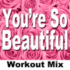 You're So Beautiful (Workout Remix) - Dynamix Music
