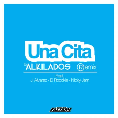 Una Cita (Remix) [feat. J. Alvarez, El Roockie & Nicky Jam] - Single - Alkilados
