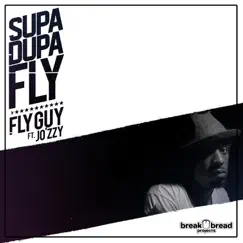 Supa Dupa Fly (feat. Jo’zzy) - Single by A Fly Guy™ album reviews, ratings, credits