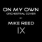 On My Own - Mike Reed IX lyrics