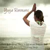 Yoga Retreat – Find Your Inner Peace & Balanced Body & Soul with Amazing Relaxing Songs album lyrics, reviews, download