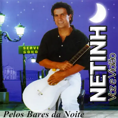 Pelos Bares da Noite (Voz e Violão) - Netinho