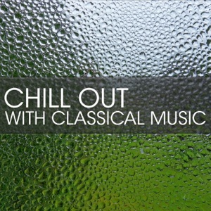 Chill Out with Classical Music