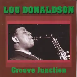 Groove Junction - Lou Donaldson Groove Junction - Lou Donaldson