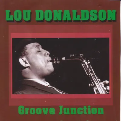 Groove Junction - Lou Donaldson Groove Junction - Lou Donaldson