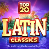 Top 20 Latin Classics - The Best 20 Latin Chartbusters of All Time ! artwork