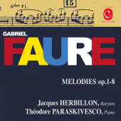 Fauré: Mélodies, Op. 1, 2, 4 & 8 - Jacques Herbillon & Théodore Paraskivesco