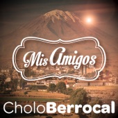 "El Cholo" Berrocal: Mis Amigos (Remastered) artwork
