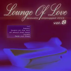 Lounge of Love, Vol. 8 (Acoustic Unplugged 2015) by Various Artists album reviews, ratings, credits