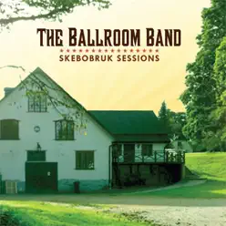 Skebobruk Sessions - The Ballroom Band Skebobruk Sessions - The Ballroom Band