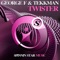 Twister - George F & Tekkman lyrics