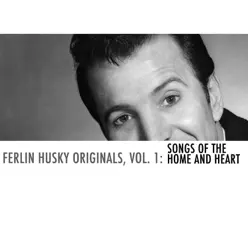 Ferlin Husky Originals, Vol. 1: Songs of the Home and Heart - Ferlin Husky