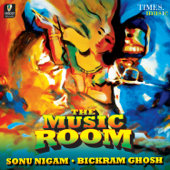 The Music Room - Sonu Nigam & Bikram Ghosh