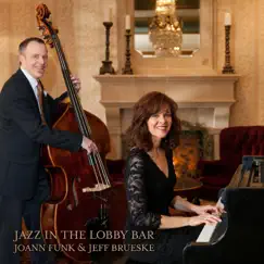 Jazz in the Lobby Bar by JoAnn Funk & Jeff Brueske album reviews, ratings, credits