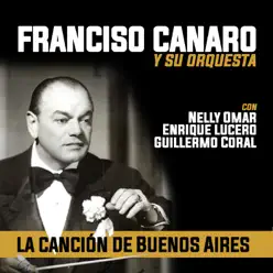 La Canción de Buenos Aires (feat. Orquesta De Francisco Canaro) - Francisco Canaro