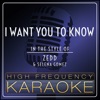 I Want You To Know (Karaoke Version) [In the Style of Zedd & Selena Gomez] - Single