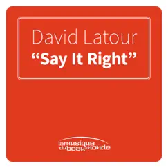 Say It Right (Radio Edit) - Single by David Latour album reviews, ratings, credits