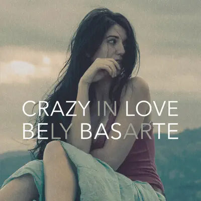 Crazy in Love (Fifty Shades of Grey Version) [feat. AF Music] - Single - Bely Basarte
