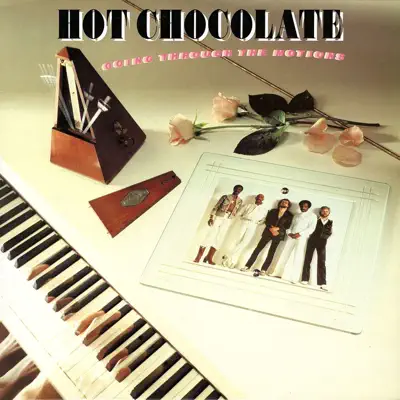 Going Through the Motions - Hot Chocolate Going Through the Motions - Hot Chocolate