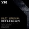 Reflexion (Mikael Jonasson Remix) - Matt Minimal lyrics