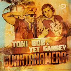 Guantanamera - Single by Toni Bob & Yet Garbey album reviews, ratings, credits