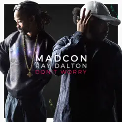 Don't Worry (feat. Ray Dalton) [Radio Version] - Single - Madcon