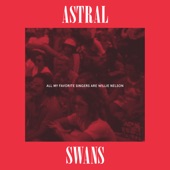 Astral Swans - Let Their Faces All Blur Out