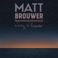 Writing to Remember - Matt Brouwer