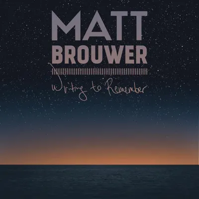 Writing to Remember - Matt Brouwer