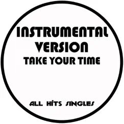 Take Your Time (Instrumental Version) - Single by All Hits Singles album reviews, ratings, credits