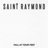 Fall At Your Feet - Saint Raymond