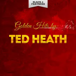 Golden Hits By Ted Heath - Ted Heath Golden Hits By Ted Heath - Ted Heath
