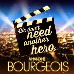 We Don't Need Another Hero (Les stars font leur cinéma) - Single - Amandine Bourgeois We Don't Need Another Hero (Les stars font leur cinéma) - Single - Amandine Bourgeois