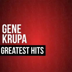 Gene Krupa Greatest Hits - Gene Krupa Gene Krupa Greatest Hits - Gene Krupa