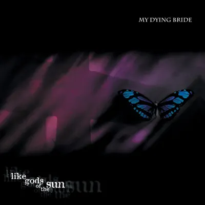 Like Gods of the Sun - My Dying Bride Like Gods of the Sun - My Dying Bride