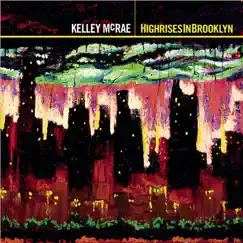 Highrises in Brooklyn by Kelley McRae album reviews, ratings, credits
