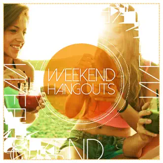 Weekend Hangouts by Various Artists album reviews, ratings, credits