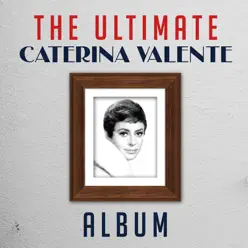 The Ultimate Caterina Valente Album - Caterina Valente