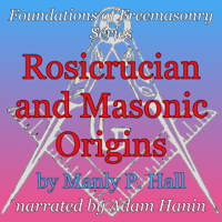 Manly P. Hall - Rosicrucian and Masonic Origins: Foundations of Freemasonry Series (Unabridged) artwork