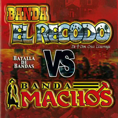 Batalla De Bandas Banda El Recodo Vs. Banda Machos - Banda Machos