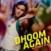 Dhoom Again (From "Dhoom:2") song lyrics